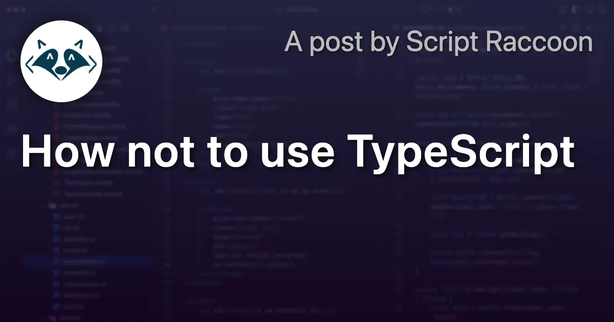 How not to use TypeScript